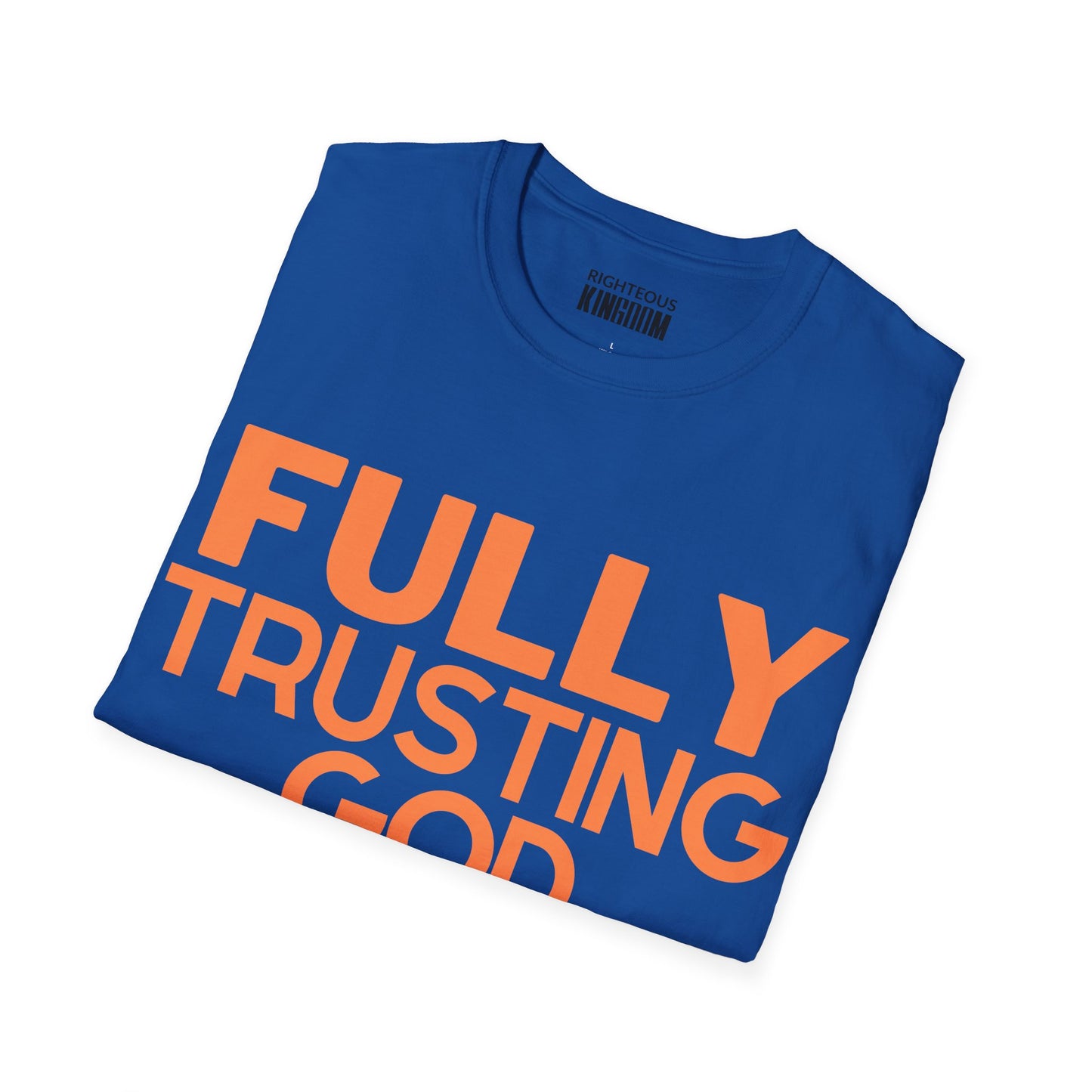 Fully Trusting God (Unisex Softstyle T-Shirt)